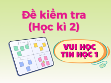 Đề kiểm tra môn Tin học (Học kì 2) - Vui học Tin học 1