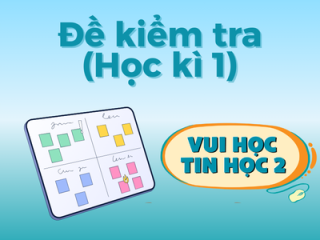 Đề kiểm tra môn Tin học (Học kì 1) - Vui học Tin học 2