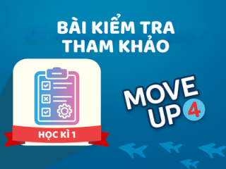 Move Up 4 - Bài kiểm tra tham khảo (Reference tests) - Học kì 1