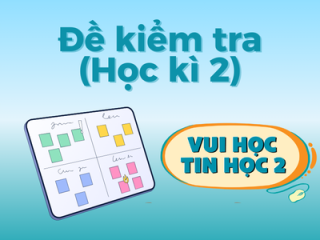 Đề kiểm tra môn Tin học (Học kì 2) - Vui học Tin học 2