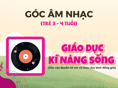 Tệp âm thanh - Giáo dục kĩ năng sống (Dành cho trẻ từ 3-4 tuổi)